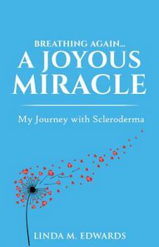 Paperback Breathing Again. . . A Joyous Miracle: My Journey with Scleroderma Book