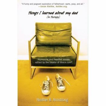 Hardcover Things I Learned about My Dad: (In Therapy) Humorous and Heartfelt Essays Book