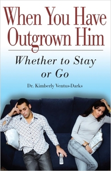 Paperback When You Have Outgrown Him: Whether to Stay or Go Book