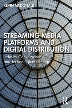 Paperback Streaming Media Platforms and Digital Distribution: Industry Convergence and Technological Change Book