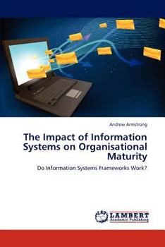 Paperback The Impact of Information Systems on Organisational Maturity Book
