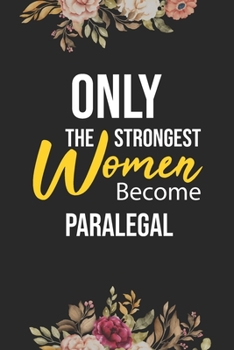 Paperback Only The Strongest Women Become Paralegal: Lined Composition Notebook Gift for Paralegal Funy Birthday Gift Journal / 6"X9" - 120 Page Book