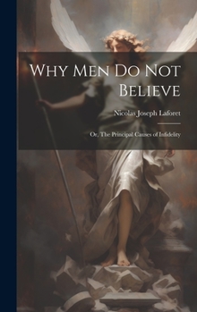 Hardcover Why men do not Believe: Or, The Principal Causes of Infidelity Book