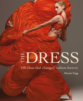 Hardcover The Dress: 100 Ideas That Changed Fashion Forever Book