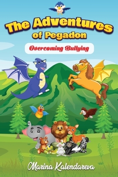 Paperback The Adventures of Pegadon, Overcoming Bullying Book