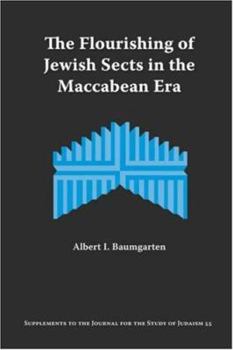 Paperback The Flourishing of Jewish Sects in the Maccabean Era: An Interpretation Book