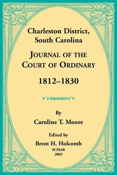 Paperback Charleston District, South Carolina, Journal of the Court of Ordinary 1812-1830 Book