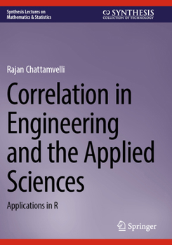 Correlation in Engineering and the Applied Sciences: Applications in R (Synthesis Lectures on Mathematics & Statistics)