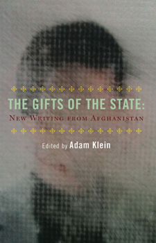 The Gifts of the State and Other Stories: New Writing from Afghanistan