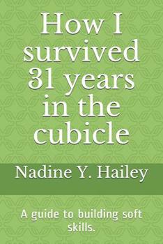 Paperback How I Survived 31 Years In The Cubicle: ...and the lessons learned Book