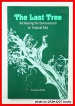 Paperback The Last Tree: Reclaiming the Environment in Tropical Asia Book