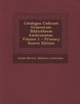 Paperback Catalogus Codicum Graecorum Bibliothecae Ambrosianae, Volume 1 - Primary Source Edition [Latin] Book