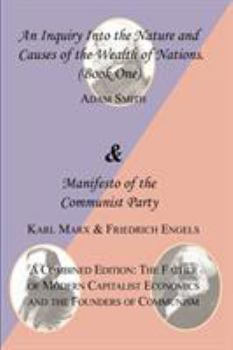 Paperback The Wealth of Nations (Book One) and the Manifesto of the Communist Party. a Combined Edition: The Father of Modern Capitalist Economics and the Found Book