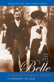 Unknown Binding For the love of Belle : a miner strikes gold : Cushenbury--Big Bear Book