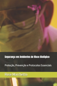 Paperback Segurança em Ambientes de Risco Biológico: : Proteção, Prevenção e Protocolos Essenciais [Portuguese] Book