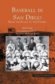 Hardcover Baseball in San Diego: From the Plaza to the Padres Book