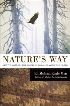 Hardcover Nature's Way: Native Wisdom for Living in Balance with the Earth Book