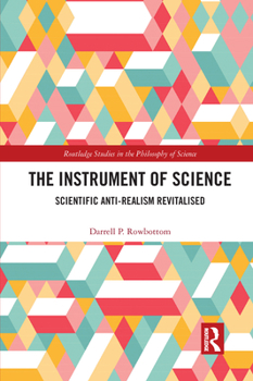 Paperback The Instrument of Science: Scientific Anti-Realism Revitalised Book