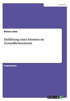 Paperback Einf?hrung eines Intranets im Gesundheitszentrum [German] Book