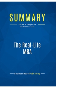 Paperback Summary: The Real-Life MBA: Review and Analysis of the Welches' Book
