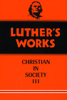Hardcover Luther's Works, Volume 46: Christian in Society III Book
