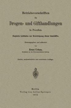 Paperback Betriebsvorschriften Für Drogen- Und Gifthandlungen in Preußen: Zugleich Leitfaden Zur Besichtigung Dieser Geschäfte [German] Book