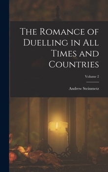 Hardcover The Romance of Duelling in All Times and Countries; Volume 2 Book