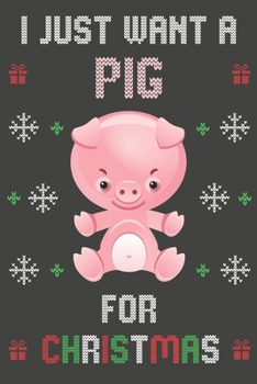 Paperback I Just Want A Pig For Christmas: Christmas Gifts Pig Blank Lined Notebooks, Journals, Planners and Diaries to Write In - For Pig Lovers Book