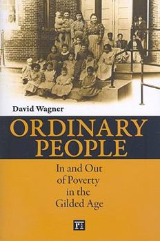 Paperback Ordinary People: In and Out of Poverty in the Gilded Age Book