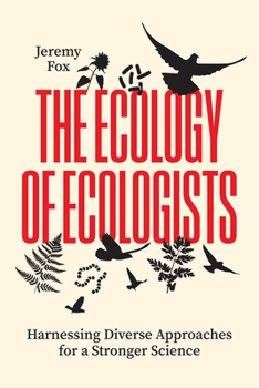 Paperback The Ecology of Ecologists: Harnessing Diverse Approaches for a Stronger Science Book