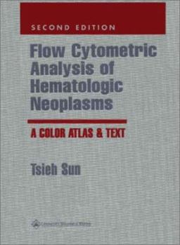 Hardcover Flow Cytometric Analysis of Hematologic Neoplasms: A Color Atlas & Text Book