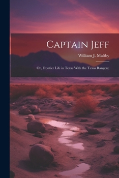 Paperback Captain Jeff; or, Frontier Life in Texas With the Texas Rangers; Book