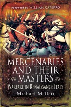 Hardcover Mercenaries and Their Masters: Warfare in Renaissance Italy Book