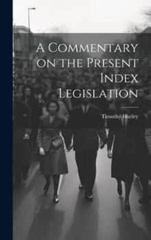Hardcover A Commentary on the Present Index Legislation Book