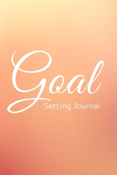 Paperback Goal Setting Journal: A One Year, Weekly Goal Setting Planner Book