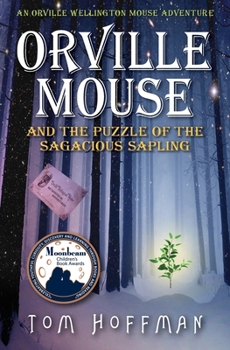 Orville Mouse and the Puzzle of the Sagacious Sapling - Book #5 of the Orville Wellington Mouse