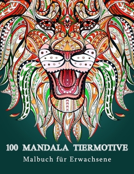 Paperback Kreatives Mandala Malbuch für Erwachsene, Jugendliche und Kinder. Tolle Geschenkidee für jung und alt.: 100 neue Tiermotive zum Abbau von Stress, Beha [German] Book