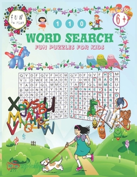 110 WORD SEARCH FUN PUZZLES FOR KIDS: Fun puzzles for kids age 6+. Animals names word search consisting of letters arranged in a grid and the objective is to find and mark the hidden words.