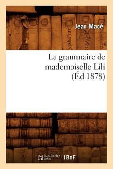 Paperback La Grammaire de Mademoiselle Lili (Éd.1878) [French] Book
