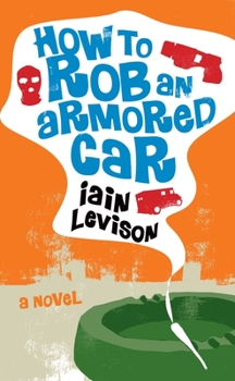 Paperback How to Rob an Armored Car Book