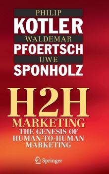 Hardcover H2h Marketing: The Genesis of Human-To-Human Marketing Book