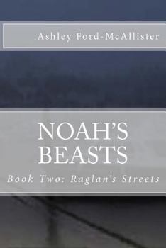 Paperback Noah's Beasts: Book Two of RAGLAN'S STREETS Book