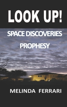 Paperback Look Up!: Space Discoveries Prophesy Book