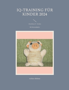 Paperback IQ-Training für Kinder 2024: Altersklasse: 8 - 12 Jahre [German] Book