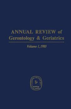 Hardcover Annual Review of Gerontology and Geriatrics, Volume 1, 1980: Biological, Clinical, Behavioral, Social Issues Book