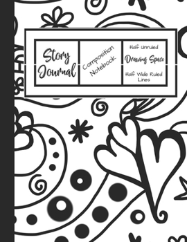 Paperback Story Journal Composition Notebook Half Unruled Drawing Space Half Wide Ruled Lined: Combined Write and Sketch Blank Workbook Book