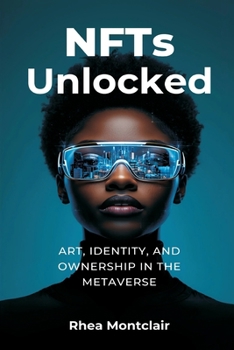 Paperback NFTs Unlocked: Art, Identity, and Ownership in the Metaverse Book