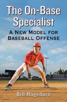 Paperback The On-Base Specialist: A New Model for Baseball Offense Book