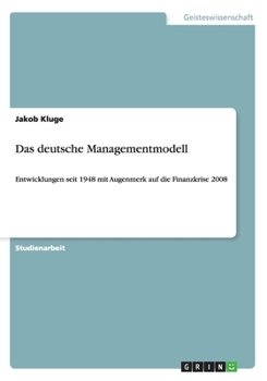 Paperback Das deutsche Managementmodell: Entwicklungen seit 1948 mit Augenmerk auf die Finanzkrise 2008 [German] Book