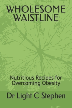 Paperback Wholesome Waistline: Nutritious Recipes for Overcoming Obesity Book